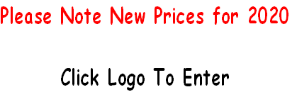 Please Note New Prices for 2020

Click Logo To Enter